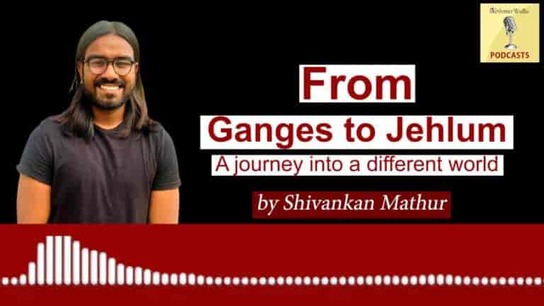 Ganges to Jhelum: A journey into a different world