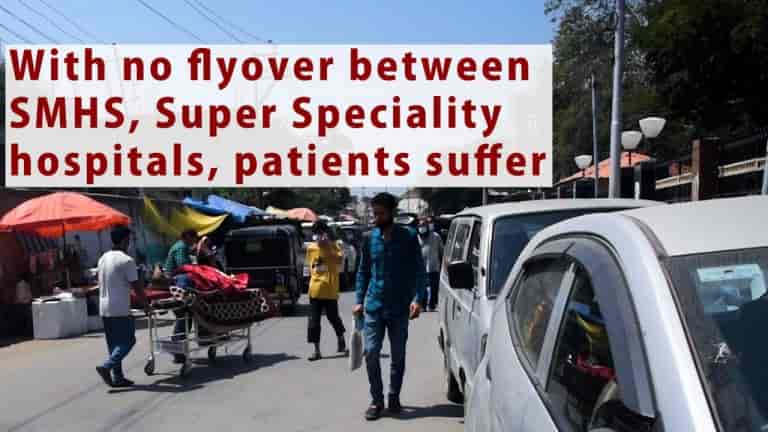 Watch | With no flyover between SMHS, Super Speciality hospitals, patients suffer